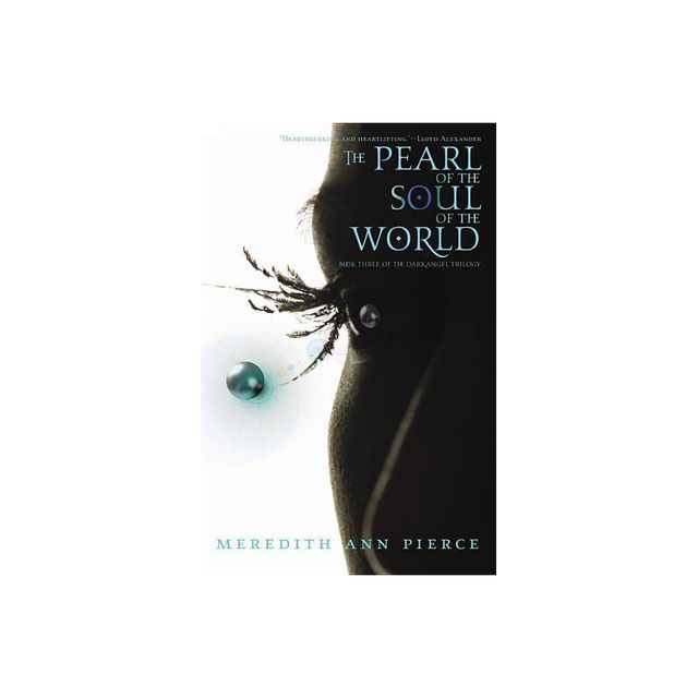 The Pearl of the Soul of the World - (Darkangel Trilogy) by Meredith Ann Pierce (Paperback)