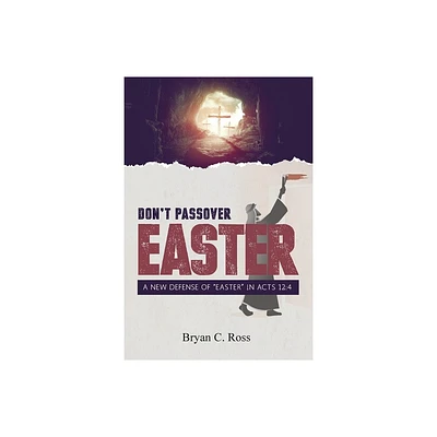 Dont Passover Easter - by Bryan C Ross (Paperback)