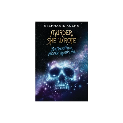 The Dead Will Never Haunt Me (Murder, She Wrote #3) - by Stephanie Kuehn (Paperback)