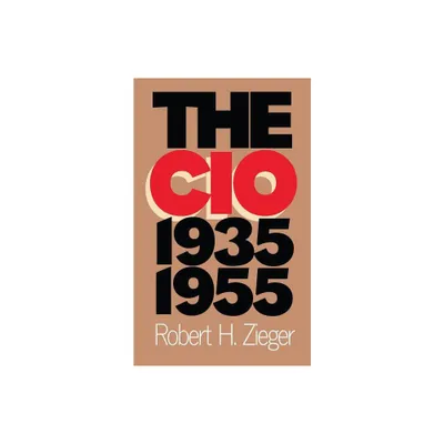 The CIO, 1935-1955 - by Robert H Zieger (Paperback)