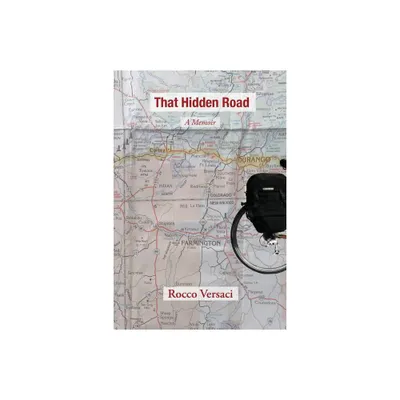 That Hidden Road - by Rocco Versaci (Paperback)