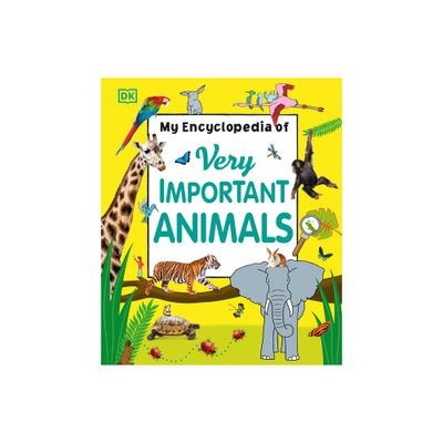 My Encyclopedia of Very Important Animals - (My Very Important Encyclopedias) by DK (Hardcover)