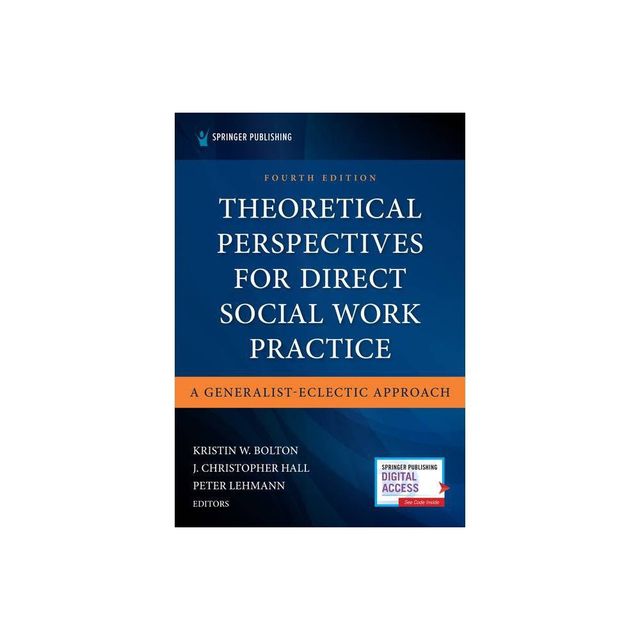 Theoretical Perspectives for Direct Social Work Practice - 4th Edition by Kristin Bolton & J Christopher Hall & Peter Lehmann (Paperback)