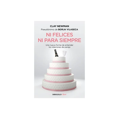 Ni Felices Ni Para Siempre / Neither Happy Nor for Forever - by Clay Newman (Paperback)