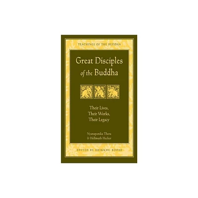 Great Disciples of the Buddha - (Teachings of the Buddha) by Nyanaponika & Hellmuth Hecker (Paperback)