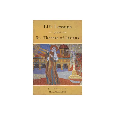 Life Lessons from Therese of Lisieux - by Joseph Schmidt & Marisa Guerin (Paperback)