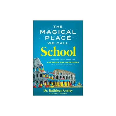 The Magical Place We Call School - by Kathleen Corley (Hardcover)