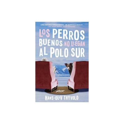 Good Dogs Dont Make It to the South Pole - Los Perros Buenos No Llegan Al Polo - by Hans-Olav Thyvold (Paperback)