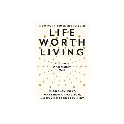 Life Worth Living - by Miroslav Volf & Matthew Croasmun & Ryan McAnnally-Linz (Hardcover)