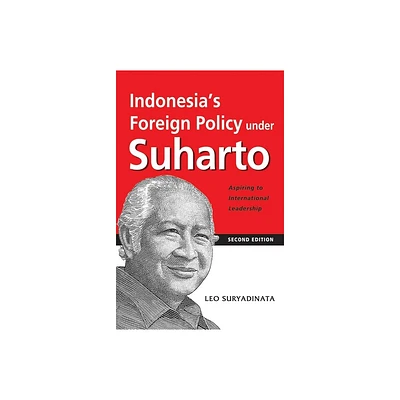 Indonesias Foreign Policy Under Suharto - by Leo Suryadinata (Paperback)