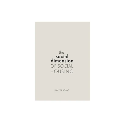 The Social Dimension of Social Housing - by Simon Guntner & Juma Hauser & Judith M Lehner & Christoph Reinprecht (Paperback)