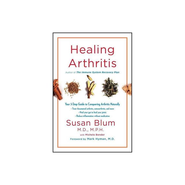 Healing Arthritis - by Susan Blum (Hardcover)