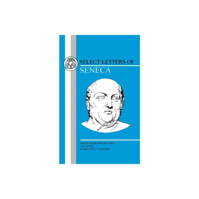Seneca: Select Letters - (Bcpaperbacks) by Lucius Annaeus Seneca (Paperback)