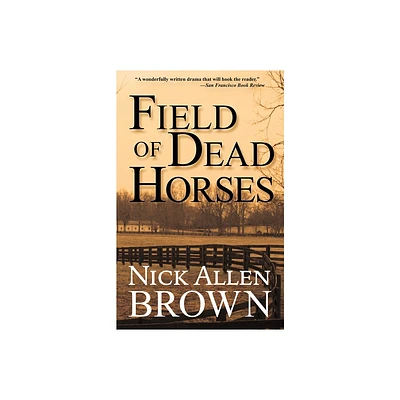 Field of Dead Horses - by Nick Allen Brown (Paperback)