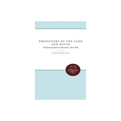 Protectors of the Land and Water - by Thomas R Huffman (Paperback)