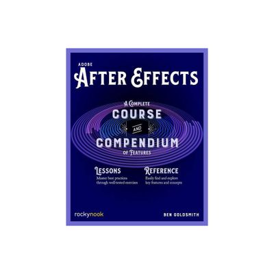 Adobe After Effects - (Course and Compendium) by Ben Goldsmith (Paperback)