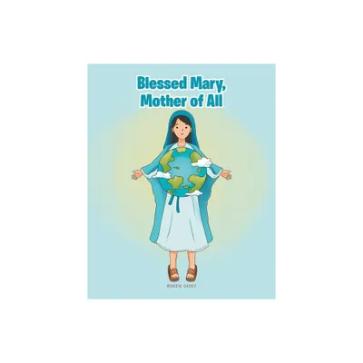 Blessed Mary, Mother of All - by Maggie Casey (Paperback)