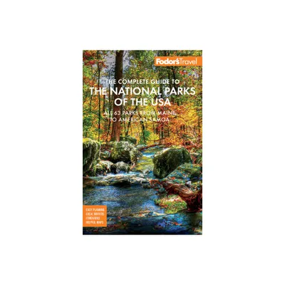 Fodors the Complete Guide to the National Parks of the USA - (Full-Color Travel Guide) by Fodors Travel Guides (Paperback)