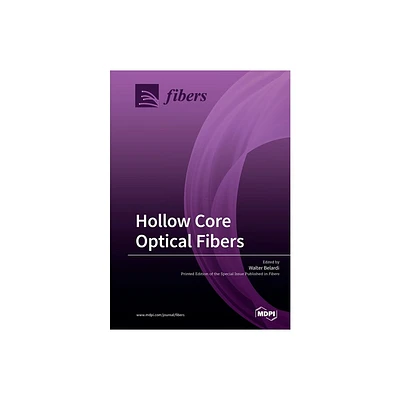 Hollow Core Optical Fibers - (Paperback)