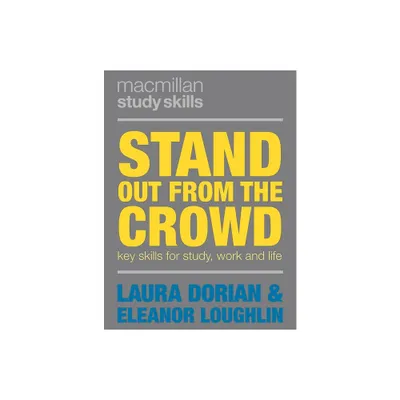 Stand Out from the Crowd - (Bloomsbury Study Skills) by Eleanor Loughlin & Laura Dorian (Paperback)