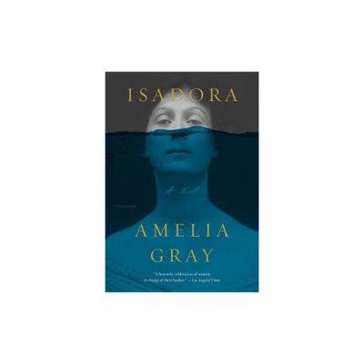 Isadora - by Amelia Gray (Paperback)