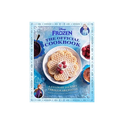 Disney Frozen: The Official Cookbook - by Daytona Danielsen & S T Bende (Hardcover)