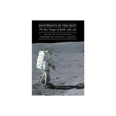 Footprints in the Dust - (Outward Odyssey: A Peoples History of Spaceflight) by Colin Burgess (Hardcover)