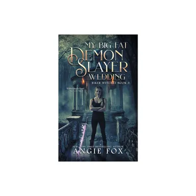 My Big Fat Demon Slayer Wedding - by Angie Fox (Paperback)