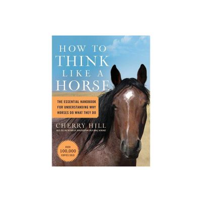 How to Think Like a Horse - by Cherry Hill (Paperback)