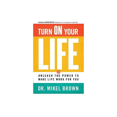 Turn on Your Life - by Mikel A Brown (Paperback)