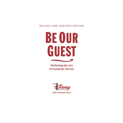 Be Our Guest-Revised and Updated Edition - (Disney Institute Book) by The Disney Institute (Hardcover)