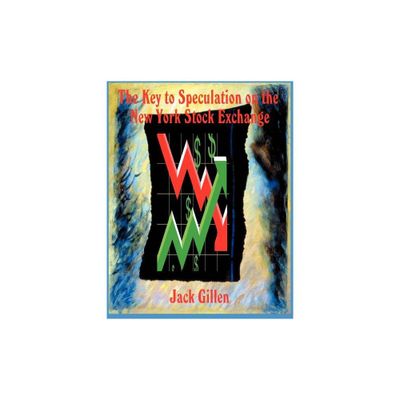 The Key to Speculation on the New York Stock Exchange - by Jack Gillen (Paperback)