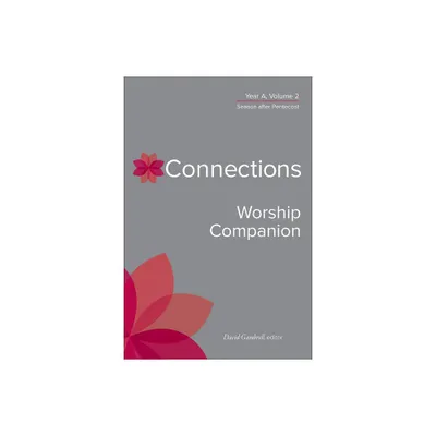 Connections Worship Companion, Year A, Volume 2 - (Connections: A Lectionary Commentary for Preaching and Worsh) by David Gambrell (Hardcover)