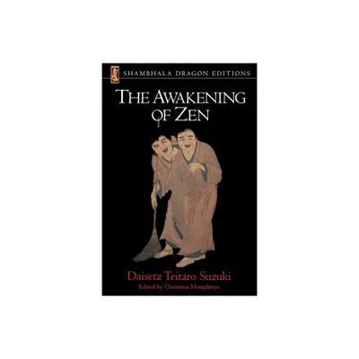 The Awakening of Zen - (Shambhala Dragon Editions) by Daisetz Teitaro Suzuki (Paperback)