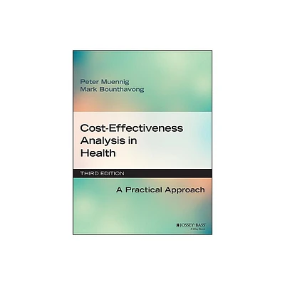 Cost-Effectiveness Analysis in Health - 3rd Edition by Peter Muennig & Mark Bounthavong (Paperback)