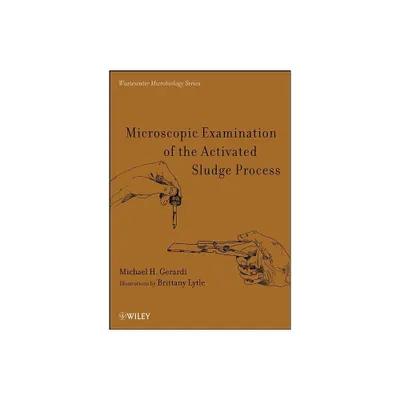 Microscopic Examination of the Activated Sludge Process - (Wastewater Microbiology) by Michael H Gerardi (Paperback)