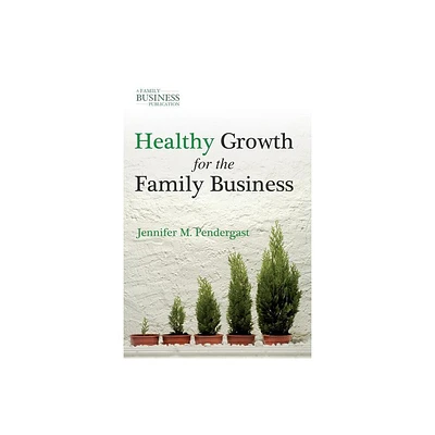 Healthy Growth for the Family Business - (Family Business Publication) by J Pendergast (Hardcover)