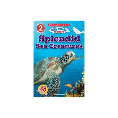 Splendid Sea Creatures - (Scholastic Reader, Level 2) by Laaren Brown (Paperback)