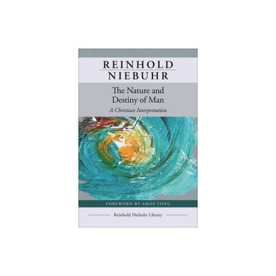 The Nature and Destiny of Man - (Reinhold Niebuhr Library) by Reinhold Niebuhr (Paperback)