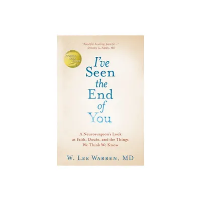 Ive Seen the End of You - by W Lee Warren (Hardcover)