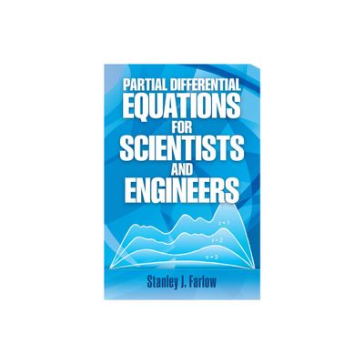 Partial Differential Equations for Scientists and Engineers - (Dover Books on Mathematics) by Stanley J Farlow (Paperback)