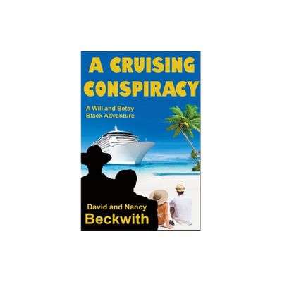 A Cruising Conspiracy - (A Will and Betsy Black Adventure) by David Beckwith & Nancy Beckwith (Paperback)