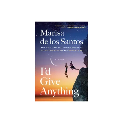 Id Give Anything - by Marisa De Los Santos (Paperback)