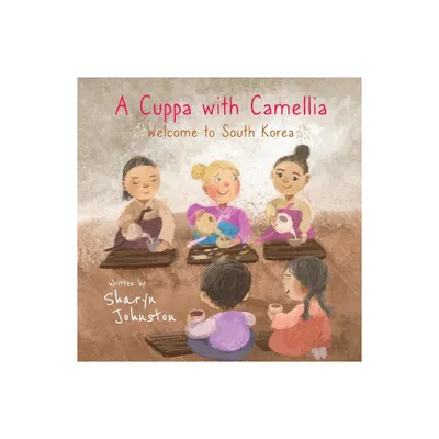 A Cuppa with Camellia - Welcome to South Korea - by Sharyn Johnston (Paperback)