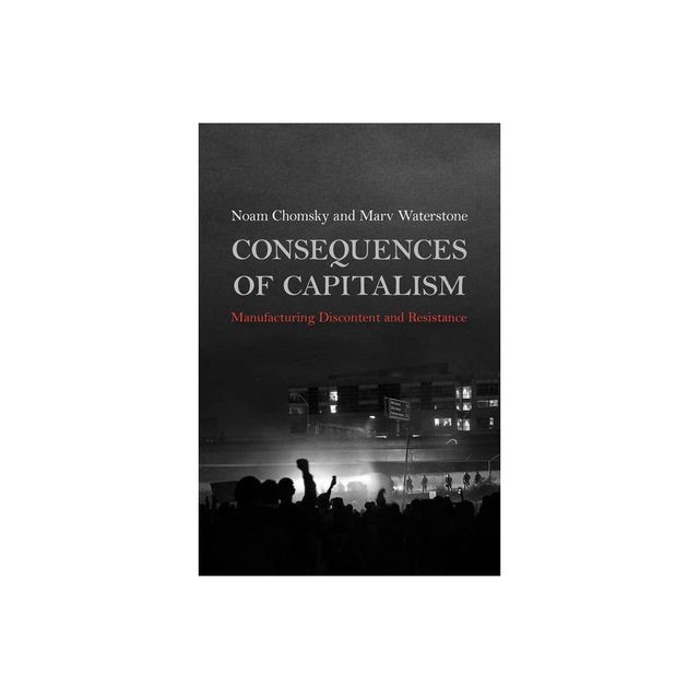 Consequences of Capitalism - by Noam Chomsky & Marv Waterstone (Paperback)