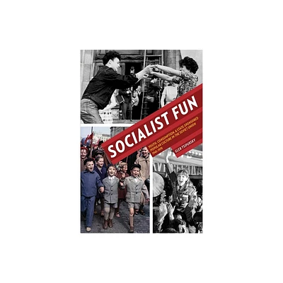 Socialist Fun - (Russian and East European Studies) by Gleb Tsipursky (Paperback)