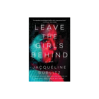 Leave the Girls Behind - by Jacqueline Bublitz (Paperback)