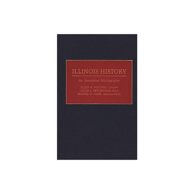 Illinois History - (Bibliographies of the States of the United States) Annotated by Illinois State Historical Library (Hardcover)