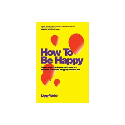 How to Be Happy - by Liggy Webb (Paperback)