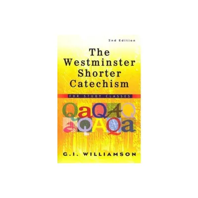 The Westminster Shorter Catechism - 2nd Edition by G I Williamson (Paperback)